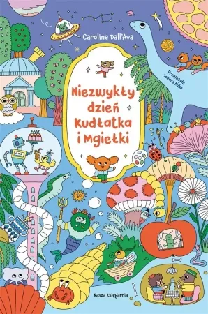 Niezwykły dzień Kudłatka i Mgiełki - Caroline Dall'Ava, Caroline Dall'Ava, Joanna Kuhn Ostatnie sztuki