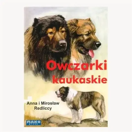 Owczarki kaukaskie wyd. 2 - Anna i Mirosław Redliccy Nie przegap
