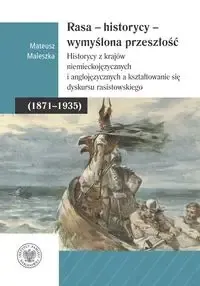 Nie przegap Rasa - Historycy - Wymyślona Przeszłość - Mateusz Maleszka