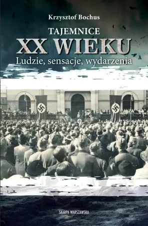 Tajemnice XX wieku. Ludzie, sensacje, wydarzenia - Krzysztof Bochus Tylko dziś