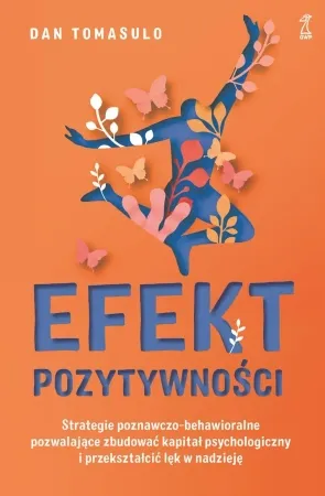Efekt pozytywności. Strategie poznawczo... - Dan Tomasulo Ograniczona ilość