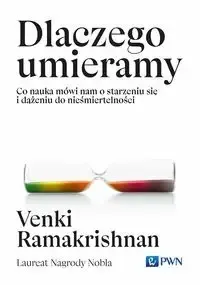 Kup online Dlaczego umieramy. Co nauka mówi nam o starzeniu.. - Venki Ramakrishnan