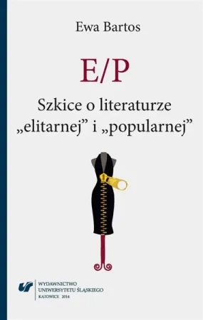 Wyjątkowa oferta E/P. Szkice o literaturze elitarnej i popularnej - Ewa Bartos