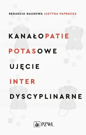 Kanałopatie potasowe. Ujęcie interdyscyplinarne - Justyna Paprocka Nowy