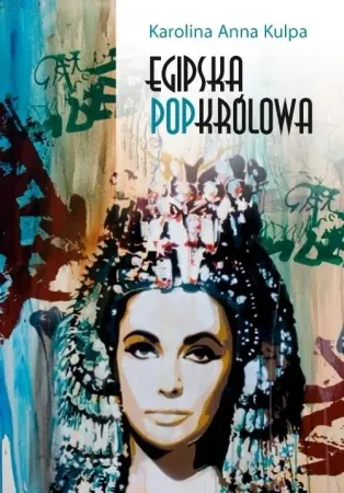 Egipska popkrólowa - Karolina Anna Kulpa Zamów dziś