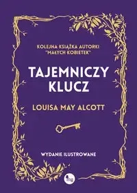 Nowy Tajemniczy klucz w.ilustrowane - Louisa May Alcott