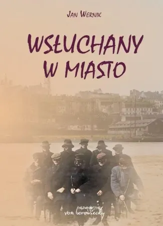 Tylko do końca tygodnia Wsłuchany w miasto - praca zbiorowa