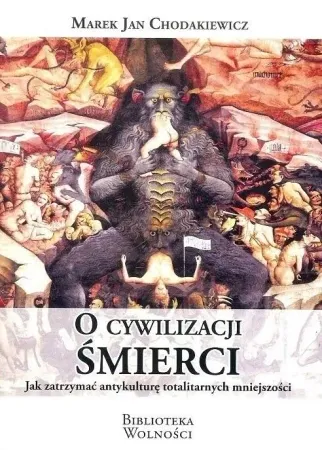 Tylko do końca tygodnia O cywilizacji śmierci - Marek Jan Chodakiewicz