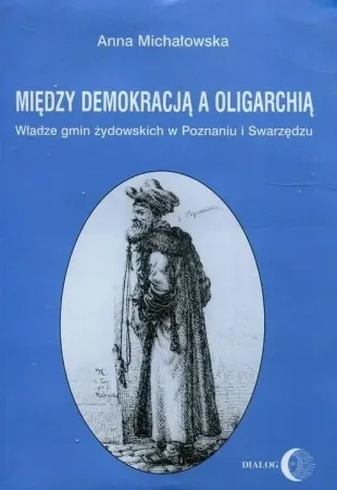 Dostępne od ręki Między demokracją a oligarchią - Anna Michałowska