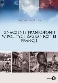 Nowy Znaczenie Frankofonii w polityce zagranicznej... - Ewa Smutek-Rusek