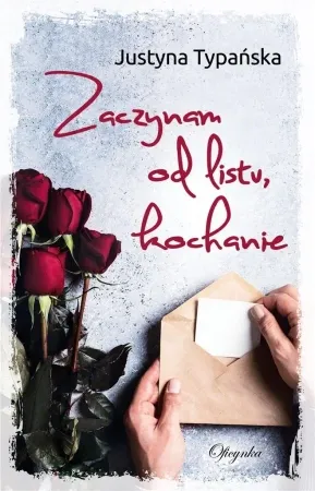 Darmowa dostawa Zaczynam od listu, kochanie - Justyna Typańska