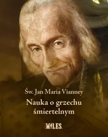 Nauka o grzechu śmiertelnym - Jan Maria Vianney Ostatnie sztuki