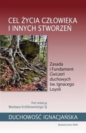 Cel życia człowieka i innych stworzeń - Wacław Królikowski SJ Nowy