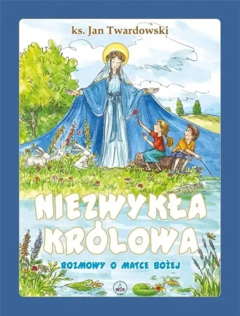 Niezwykła Królowa. Rozmowy o Matce Bożej - ks. Jan Twardowski Szybka wysyłka